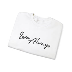 Love Always Sweatshirt - Cozy Gift for Friends & Family, Romantic Gift, Casual Wear, Unisex Pullover, Love Themed Apparel