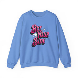 Bye Your Side Crewneck Sweatshirt - Cozy Unisex Fashion, Perfect for Casual Outings, Gifts, Birthdays, Holidays