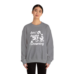 Am I Awake or Am I Dreaming? Unisex Heavy Blend Crewneck Sweatshirt