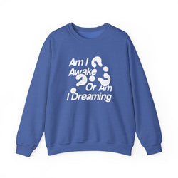 Am I Awake or Am I Dreaming? Unisex Heavy Blend Crewneck Sweatshirt