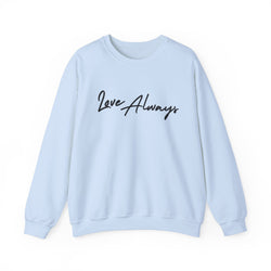 Love Always Sweatshirt - Cozy Gift for Friends & Family, Romantic Gift, Casual Wear, Unisex Pullover, Love Themed Apparel