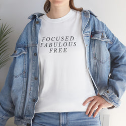 Fabulous Focused Free Tee - Unisex Slogan Tee, Inspirational Shirt, Casual Wear, Gift for Her, Motivational Apparel