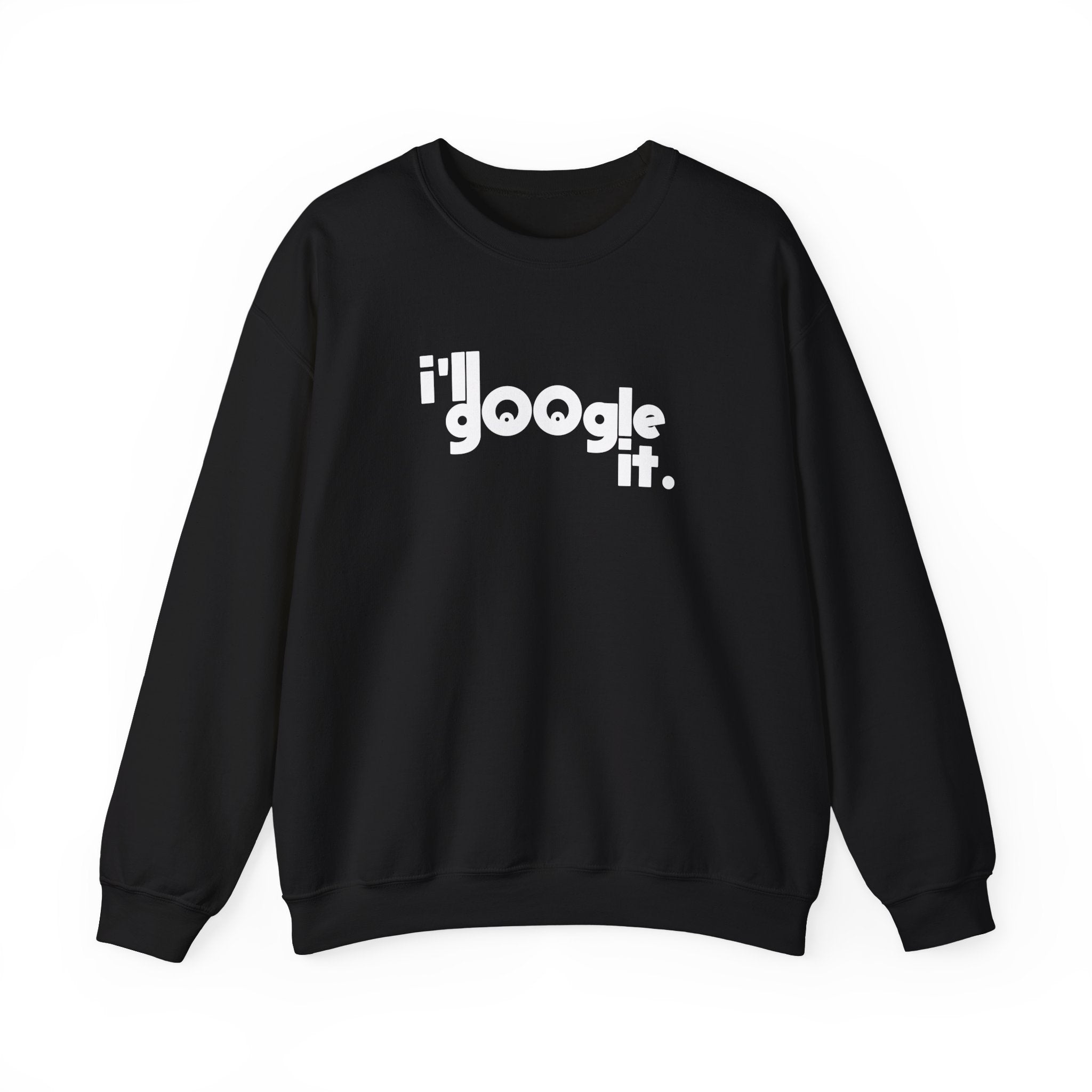 I'll Google It Sweatshirt