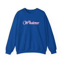 Whatever Sweatshirt