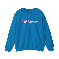 Whatever Sweatshirt