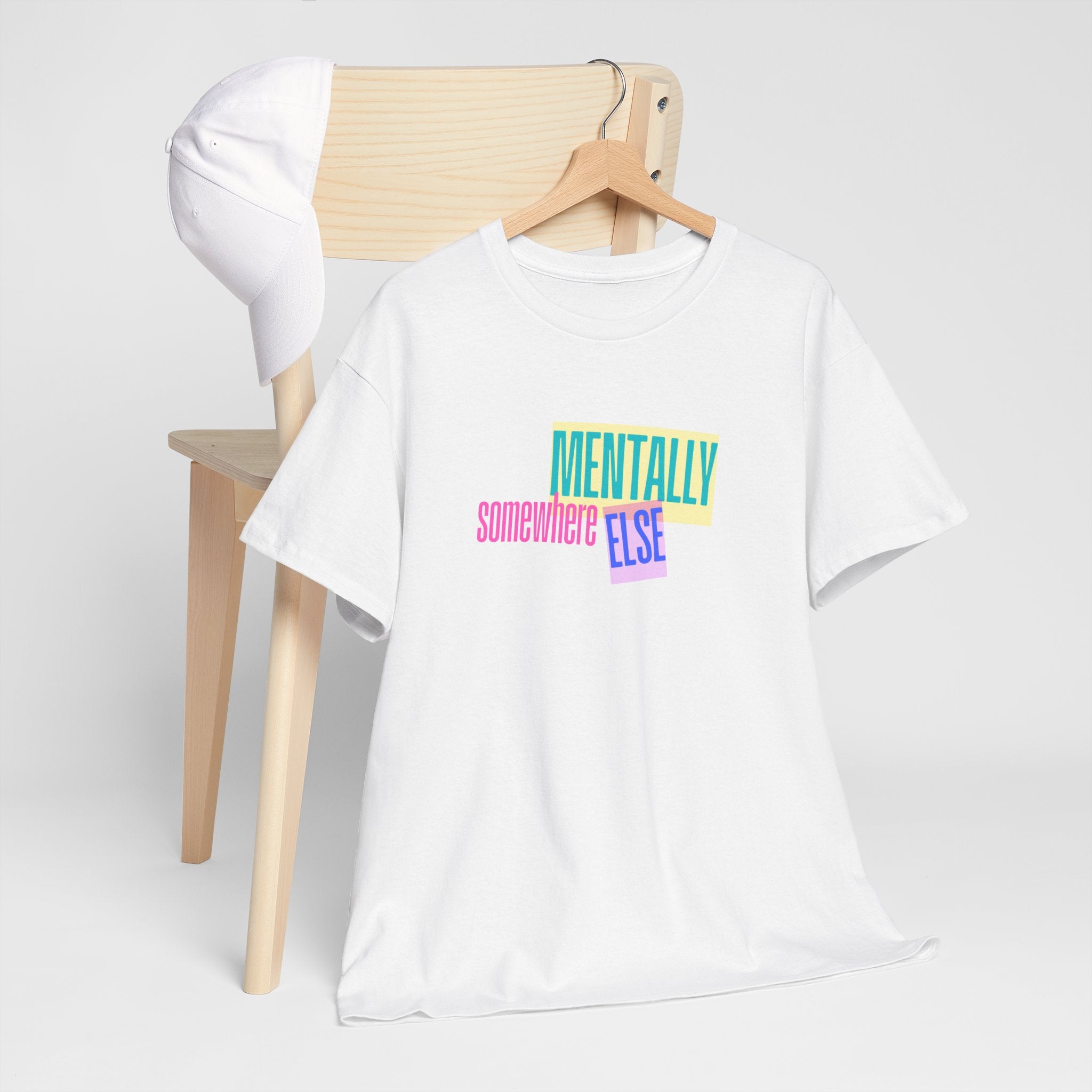 Slogan T-shirt- Mentally Somewhere Else Quote Tee - Perfect Gift for Friends, Casual Wear, Quirky Statement Tee, Birthday Gift, Relaxing Vibes