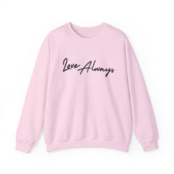 Love Always Sweatshirt - Cozy Gift for Friends & Family, Romantic Gift, Casual Wear, Unisex Pullover, Love Themed Apparel