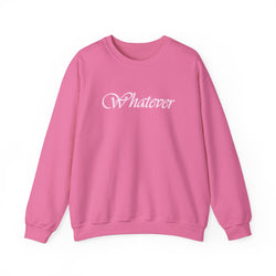 Whatever Sweatshirt