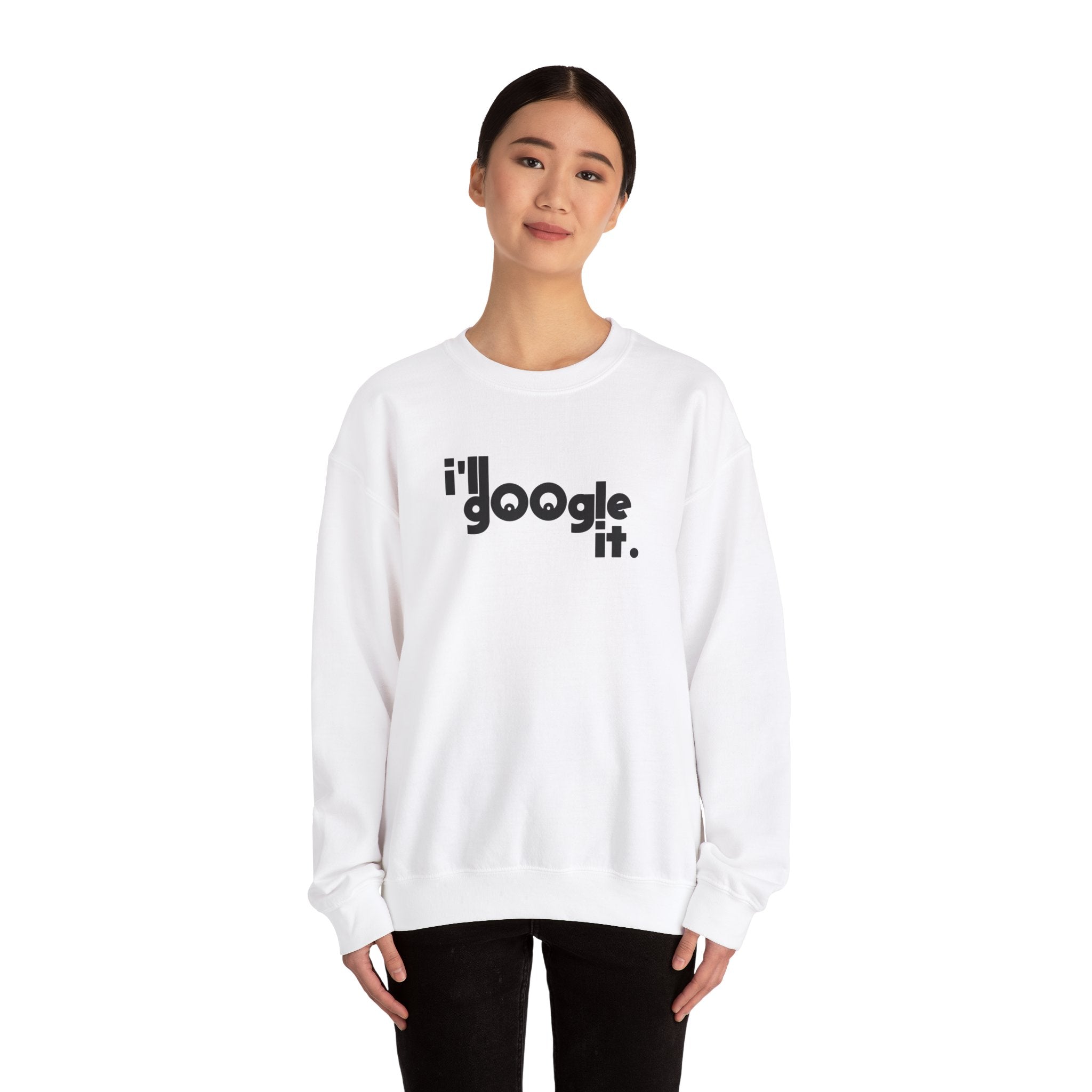 I'll Google It Sweatshirt