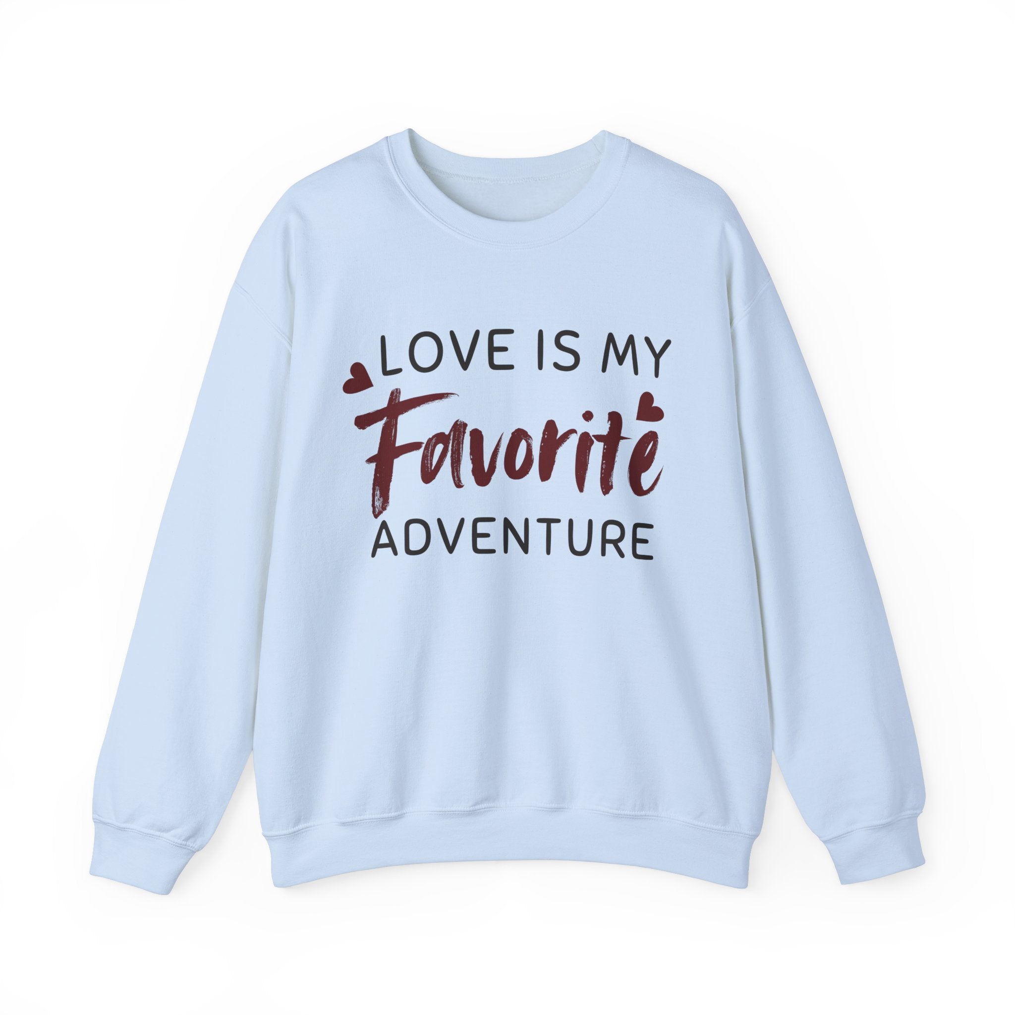 Love Is My Favorite Adventure Sweatshirt, Romantic Gift, Cozy Crewneck, Valentine's Day Apparel, Trendy Love Sweatshirt