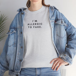 I'm Allergic to Fake Unisex Heavy Cotton Tee, Casual Tee, Gift for Truth Seekers, Funny Quote Shirt, Everyday Wear Tee