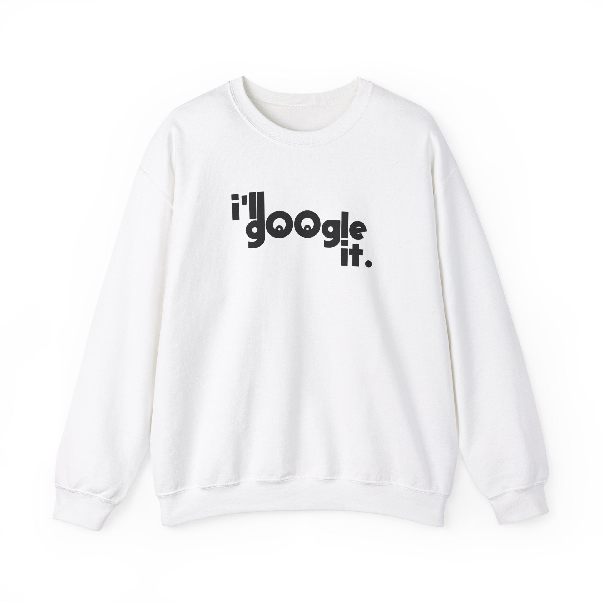 I'll Google It Sweatshirt