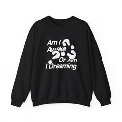 Am I Awake or Am I Dreaming? Unisex Heavy Blend Crewneck Sweatshirt