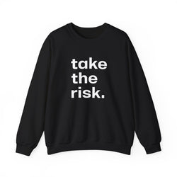 Bold 'Take the Risk' Unisex Crewneck Sweatshirt - Motivational Fashion for Everyday Adventure