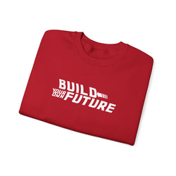 Build Your Own Future Sweatshirt