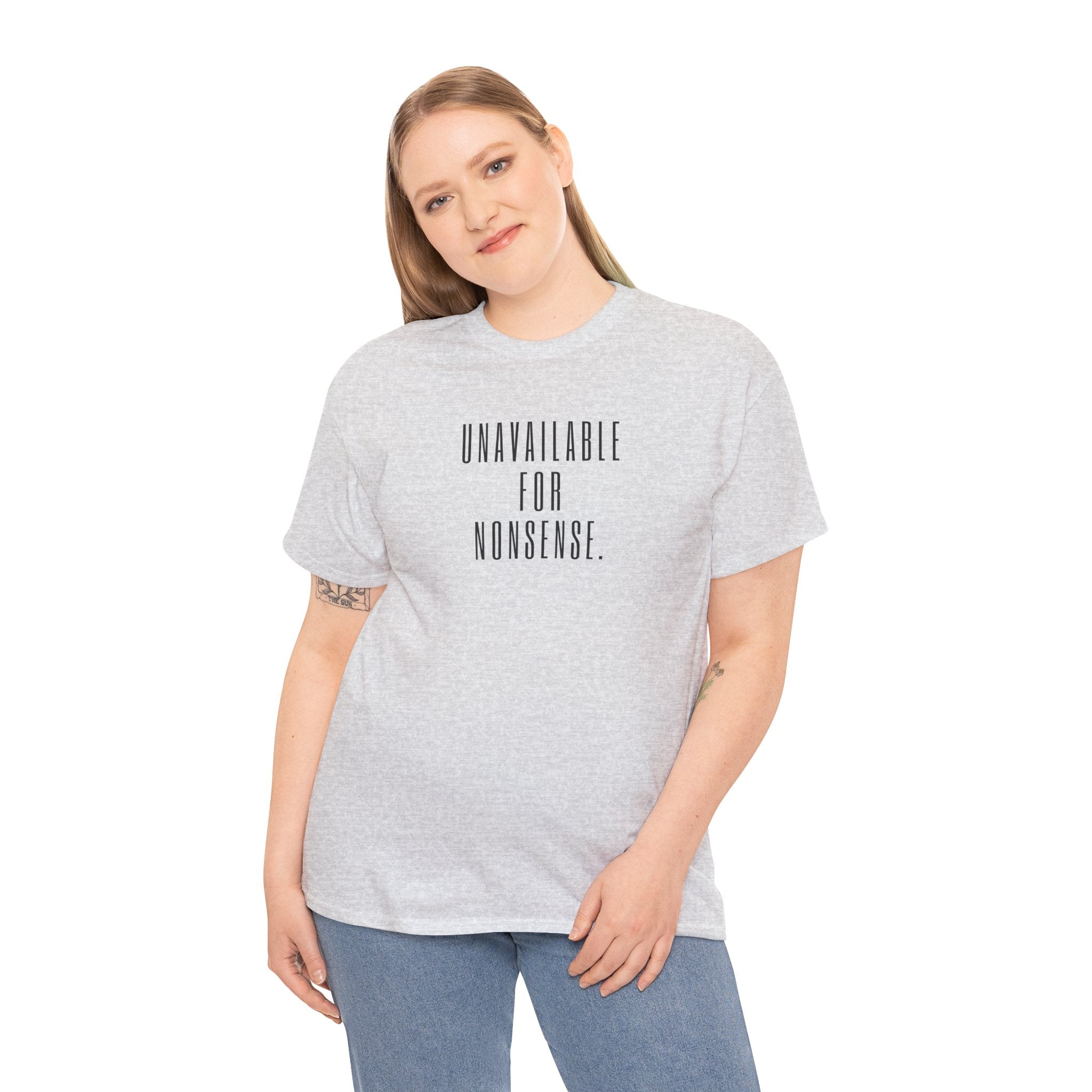 Slogan T-shirt - 'Unavailable for Nonsense' Statement Tee, Casual Wear, Gift for Friends, Motivational Shirt, Everyday Style