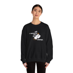 All I Wanna Do Is Sleep Unisex Heavy Blend Crewneck Sweatshirt