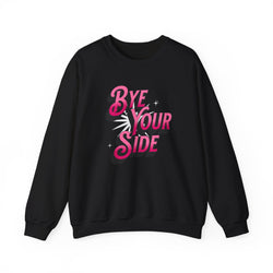 Bye Your Side Crewneck Sweatshirt - Cozy Unisex Fashion, Perfect for Casual Outings, Gifts, Birthdays, Holidays