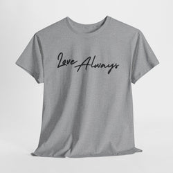 Love Always Unisex Heavy Cotton Tee, Cute Gift, Casual Streetwear, Everyday Wear, Perfect for Valentine's Day