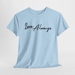 Love Always Unisex Heavy Cotton Tee, Cute Gift, Casual Streetwear, Everyday Wear, Perfect for Valentine's Day