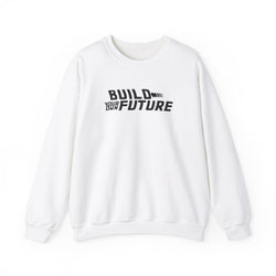 Build Your Own Future Sweatshirt